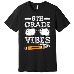 Back To School 5th Grade Vibes Glasses Pencil First Day Teacher Premium T-Shirt