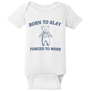 Born To Slay Forced To Work Baby Bodysuit