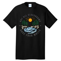 Back To School Not All Classrooms Have Four Walls Nature Tall T-Shirt