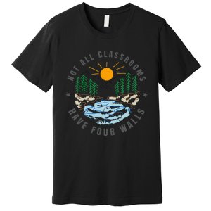 Back To School Not All Classrooms Have Four Walls Nature Premium T-Shirt