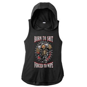 Born To Shit Forced To Wipe Born 2 Shit Forced 2 Wipe Ladies PosiCharge Tri-Blend Wicking Draft Hoodie Tank