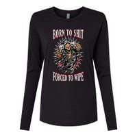 Born To Shit Forced To Wipe Born 2 Shit Forced 2 Wipe Womens Cotton Relaxed Long Sleeve T-Shirt