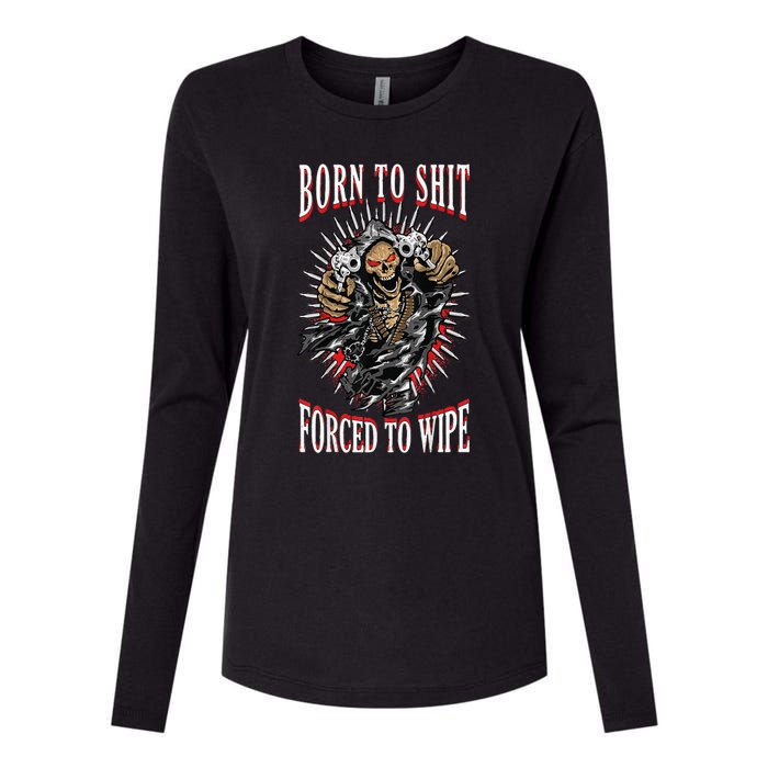 Born To Shit Forced To Wipe Born 2 Shit Forced 2 Wipe Womens Cotton Relaxed Long Sleeve T-Shirt