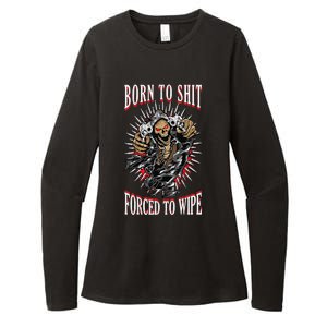 Born To Shit Forced To Wipe Born 2 Shit Forced 2 Wipe Womens CVC Long Sleeve Shirt