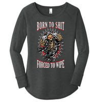 Born To Shit Forced To Wipe Born 2 Shit Forced 2 Wipe Women's Perfect Tri Tunic Long Sleeve Shirt