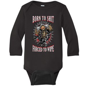 Born To Shit Forced To Wipe Born 2 Shit Forced 2 Wipe Baby Long Sleeve Bodysuit