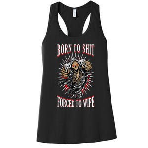 Born To Shit Forced To Wipe Born 2 Shit Forced 2 Wipe Women's Racerback Tank