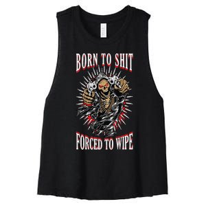 Born To Shit Forced To Wipe Born 2 Shit Forced 2 Wipe Women's Racerback Cropped Tank