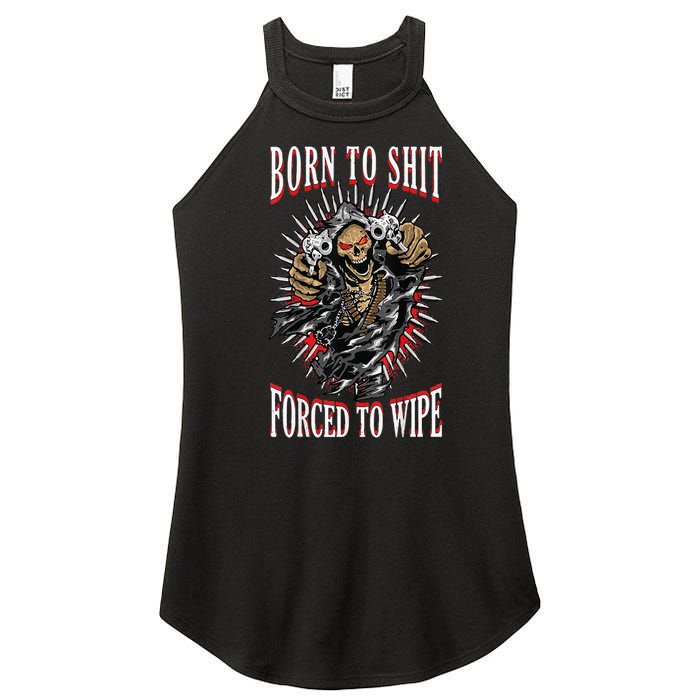 Born To Shit Forced To Wipe Born 2 Shit Forced 2 Wipe Women's Perfect Tri Rocker Tank