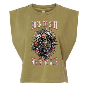 Born To Shit Forced To Wipe Born 2 Shit Forced 2 Wipe Garment-Dyed Women's Muscle Tee