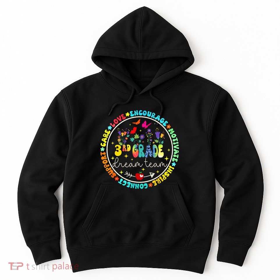 Back To School Third Grade Dream Team Teacher Flower Hoodie