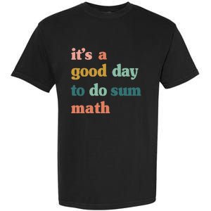 Back To School Its A Good Day To Do Math Teachers Garment-Dyed Heavyweight T-Shirt