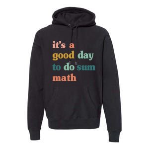 Back To School Its A Good Day To Do Math Teachers Premium Hoodie