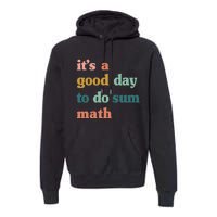 Back To School Its A Good Day To Do Math Teachers Premium Hoodie