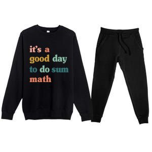 Back To School Its A Good Day To Do Math Teachers Premium Crewneck Sweatsuit Set