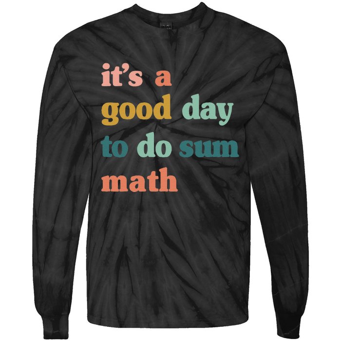 Back To School Its A Good Day To Do Math Teachers Tie-Dye Long Sleeve Shirt