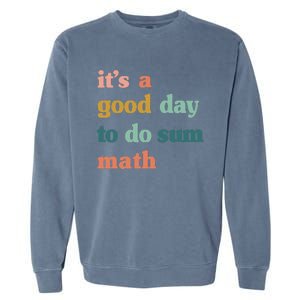 Back To School Its A Good Day To Do Math Teachers Garment-Dyed Sweatshirt