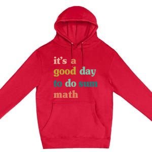 Back To School Its A Good Day To Do Math Teachers Premium Pullover Hoodie