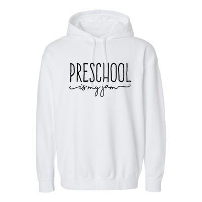 Back To School Preschool Is My Jam Pre K Teachers Student Garment-Dyed Fleece Hoodie