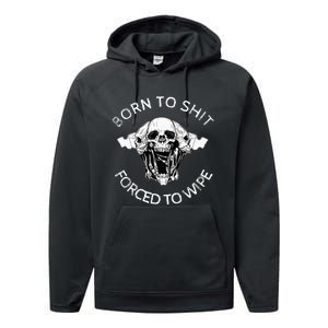 Born To Shit Forced To Wipe Performance Fleece Hoodie