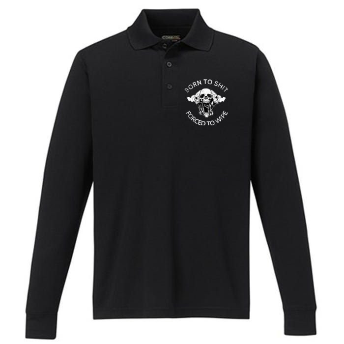 Born To Shit Forced To Wipe Performance Long Sleeve Polo