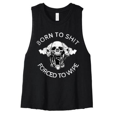 Born To Shit Forced To Wipe Women's Racerback Cropped Tank