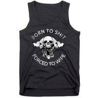 Born To Shit Forced To Wipe Tank Top