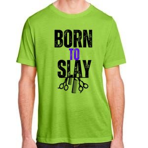 Born To Slay Hairdresser Hairstylist Adult ChromaSoft Performance T-Shirt