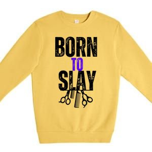 Born To Slay Hairdresser Hairstylist Premium Crewneck Sweatshirt