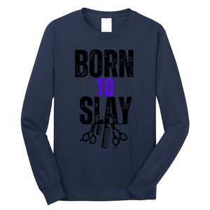 Born To Slay Hairdresser Hairstylist Long Sleeve Shirt