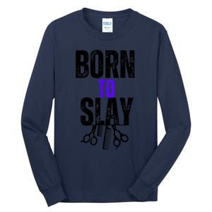 Born To Slay Hairdresser Hairstylist Tall Long Sleeve T-Shirt