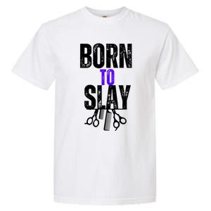 Born To Slay Hairdresser Hairstylist Garment-Dyed Heavyweight T-Shirt