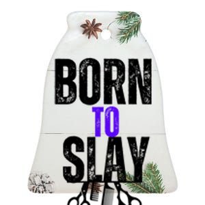 Born To Slay Hairdresser Hairstylist Ceramic Bell Ornament