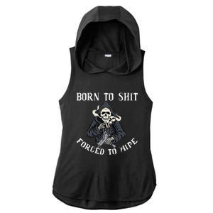 Born to Shit Forced to Wipe Born 2 Shit Forced 2 Wipe Ladies PosiCharge Tri-Blend Wicking Draft Hoodie Tank