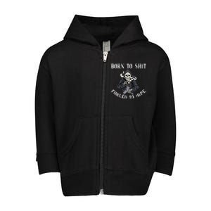 Born to Shit Forced to Wipe Born 2 Shit Forced 2 Wipe Toddler Zip Fleece Hoodie