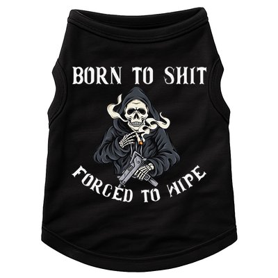 Born to Shit Forced to Wipe Born 2 Shit Forced 2 Wipe Doggie Tank