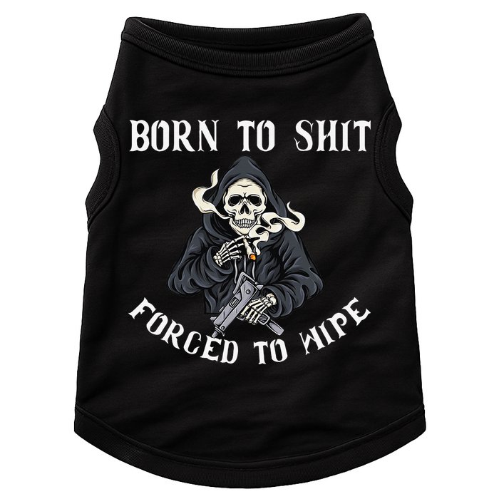 Born to Shit Forced to Wipe Born 2 Shit Forced 2 Wipe Doggie Tank