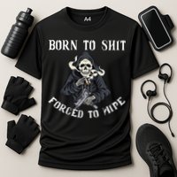 Born to Shit Forced to Wipe Born 2 Shit Forced 2 Wipe Performance Shirt