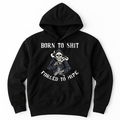 Born to Shit Forced to Wipe Born 2 Shit Forced 2 Wipe Hoodie