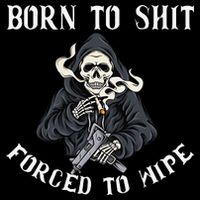Born to Shit Forced to Wipe Born 2 Shit Forced 2 Wipe Sweatshirt