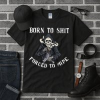 Born to Shit Forced to Wipe Born 2 Shit Forced 2 Wipe Tall T-Shirt