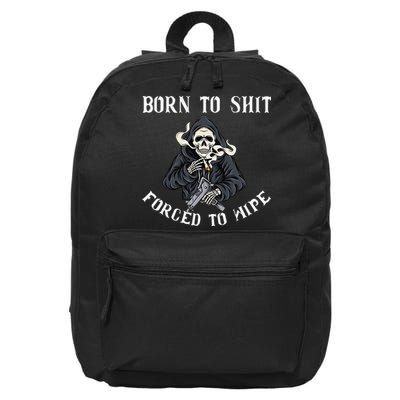 Born to Shit Forced to Wipe Born 2 Shit Forced 2 Wipe 16 in Basic Backpack