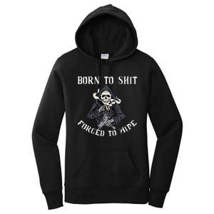 Born to Shit Forced to Wipe Born 2 Shit Forced 2 Wipe Women's Pullover Hoodie