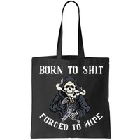 Born to Shit Forced to Wipe Born 2 Shit Forced 2 Wipe Bag