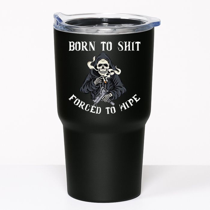 Born to Shit Forced to Wipe Born 2 Shit Forced 2 Wipe Tumbler