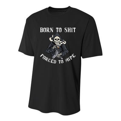 Born to Shit Forced to Wipe Born 2 Shit Forced 2 Wipe Youth Performance Sprint T-Shirt