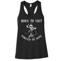 Born to Shit Forced to Wipe Born 2 Shit Forced 2 Wipe Women's Racerback Tank