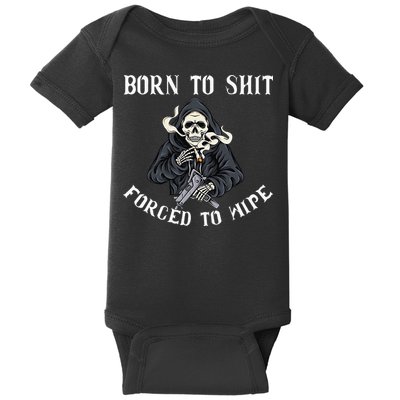 Born to Shit Forced to Wipe Born 2 Shit Forced 2 Wipe Baby Bodysuit