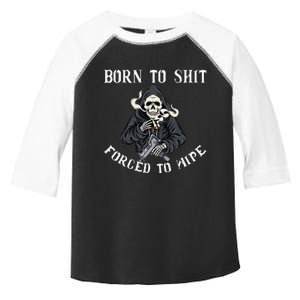 Born to Shit Forced to Wipe Born 2 Shit Forced 2 Wipe Toddler Fine Jersey T-Shirt