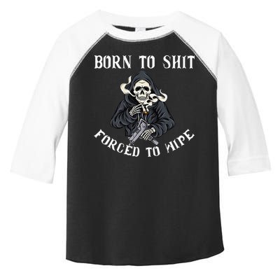 Born to Shit Forced to Wipe Born 2 Shit Forced 2 Wipe Toddler Fine Jersey T-Shirt